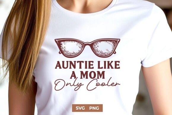 Auntie Like a Mom Only Cooler SVG PNG