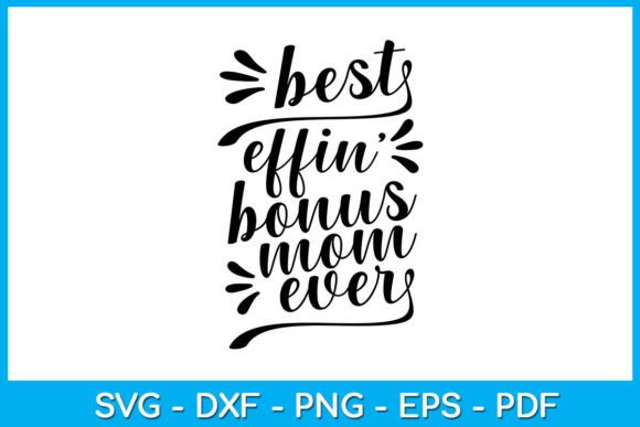 Best Effin’ Bonus Mom Ever SVG Cut File
