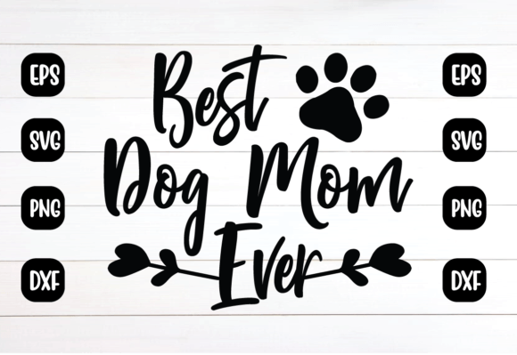 Free Best Dog Mom Ever SVG Design